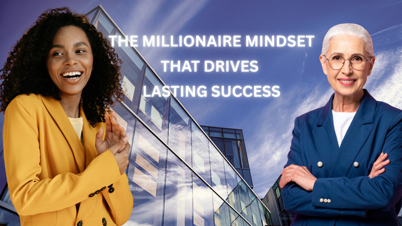 The Millionaire Mindset That Drives Lasting Success