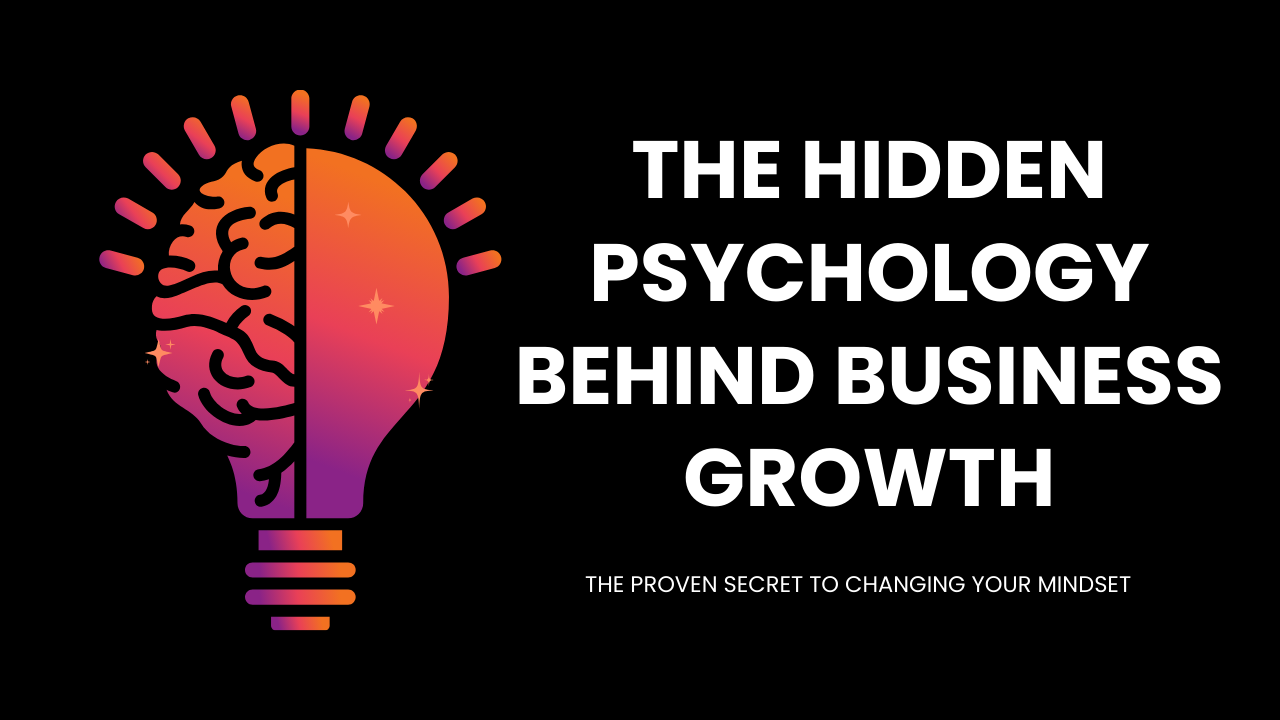The Hidden Psychology Behind Business Growth
