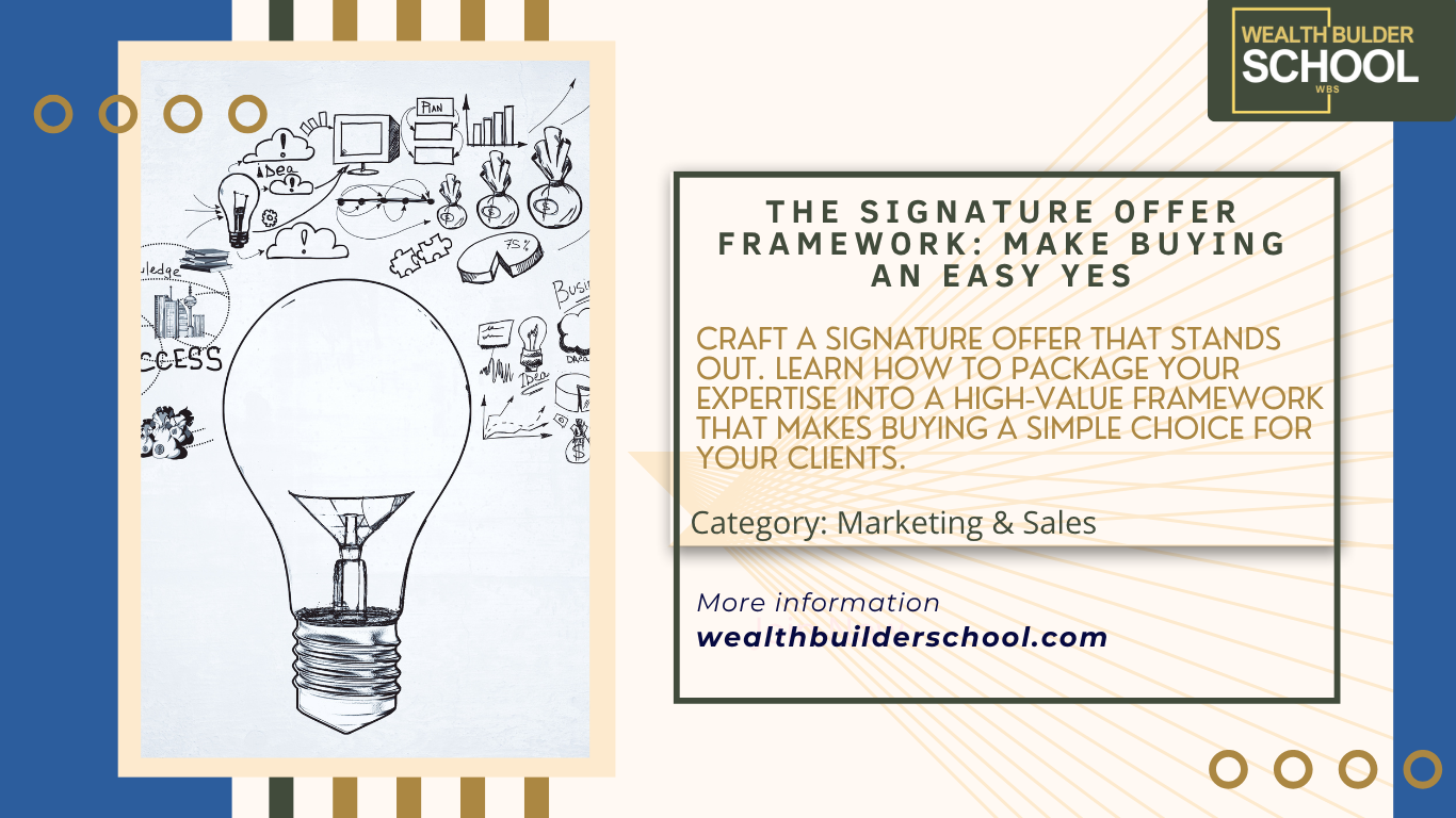 The Signature Offer Framework: Make Buying an Easy Yes